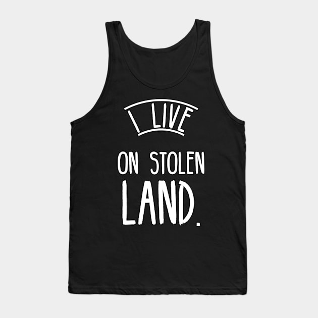 I live on stolen land Tank Top by Beautifultd